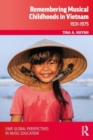 Remembering Musical Childhoods in Vietnam : 1931-1975 - Book