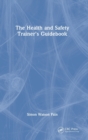 The Health and Safety Trainer’s Guidebook - Book