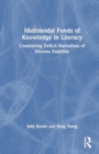 Multimodal Funds of Knowledge in Literacy : Countering Deficit Narratives of Diverse Families - Book