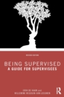 Being Supervised : A Guide for Supervisees - Book