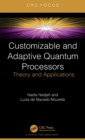 Customizable and Adaptive Quantum Processors : Theory and Applications - Book