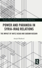 Power and Paranoia in Syria-Iraq Relations : The Impact of Hafez Assad and Saddam Hussain - Book
