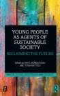 Young People as Agents of Sustainable Society : Reclaiming the Future - Book