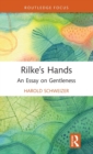 Rilke’s Hands : An Essay on Gentleness - Book