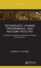 Technology, Human Performance, and Nuclear Facilities : A Systems Engineering Approach to Reduce Human Error - Book