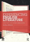 Experiencing English Literature : Shaping Authentic Student Response in Thinking and Writing - Book