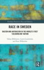 Race in Sweden : Racism and Antiracism in the World’s First ‘Colourblind’ Nation - Book