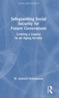 Safeguarding Social Security for Future Generations : Leaving a Legacy in an Aging Society - Book