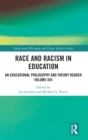 Race and Racism in Education : An Educational Philosophy and Theory Reader Volume XIII - Book