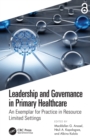 Leadership and Governance in Primary Healthcare : An Exemplar for Practice in Resource Limited Settings - Book