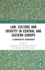 Law, Culture and Identity in Central and Eastern Europe : A Comparative Engagement - Book