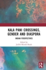 Kala Pani Crossings, Gender and Diaspora : Indian Perspectives - Book