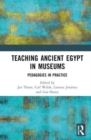 Teaching Ancient Egypt in Museums : Pedagogies in Practice - Book