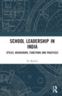 School Leadership in India : Styles, Behaviours, Functions and Practices - Book