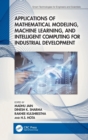 Applications of Mathematical Modeling, Machine Learning, and Intelligent Computing for Industrial Development - Book