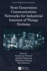 Next Generation Communication Networks for Industrial Internet of Things Systems - Book