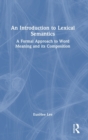 An Introduction to Lexical Semantics : A Formal Approach to Word Meaning and its Composition - Book