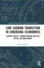 Low Carbon Transition in Emerging Economies : Climate Policy, Carbon Pricing and the Effect on Employment - Book
