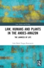 Law, Humans and Plants in the Andes-Amazon : The Lawness of Life - Book