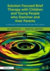 Solution Focused Brief Therapy with Children and Young People who Stammer and their Parents : A Practical Guide from the Michael Palin Centre - Book