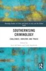 Southernising Criminology : Challenges, Horizons and Praxis - Book
