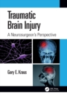 Traumatic Brain Injury: A Neurosurgeon's Perspective - Book