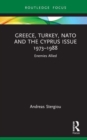 Greece, Turkey, NATO and the Cyprus Issue 1973-1988 : Enemies Allied - Book
