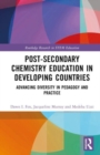 Post-Secondary Chemistry Education in Developing Countries : Advancing Diversity in Pedagogy and Practice - Book