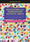 Educating and Supporting Autistic Girls : A Resource for Mainstream Education and Health Professionals - Book