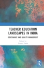 Teacher Education Landscapes in India : Governance and Quality Management - Book