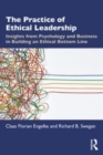 The Practice of Ethical Leadership : Insights from Psychology and Business in Building an Ethical Bottom Line - Book