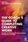 The Coach's Guide to Completing Creative Work : Top Tips for Working with Procrastination, Perfectionism and More - Book