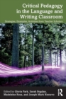 Critical Pedagogy in the Language and Writing Classroom : Strategies, Examples, Activities from Teacher Scholars - Book