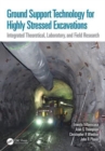 Ground Support Technology for Highly Stressed Excavations : Integrated Theoretical, Laboratory, and Field Research - Book