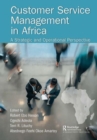 Customer Service Management in Africa : A Strategic and Operational Perspective - Book