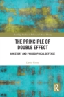 The Principle of Double Effect : A History and Philosophical Defense - Book
