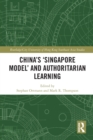 China's ‘Singapore Model’ and Authoritarian Learning - Book