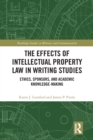 The Effects of Intellectual Property Law in Writing Studies : Ethics, Sponsors, and Academic Knowledge-Making - Book