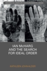 Ian McHarg and the Search for Ideal Order - Book