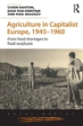 Agriculture in Capitalist Europe, 1945–1960 : From food shortages to food surpluses - Book
