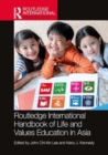 The Routledge International Handbook of Life and Values Education in Asia - Book