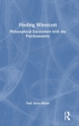 Finding Winnicott : Philosophical Encounters with the Psychoanalytic - Book