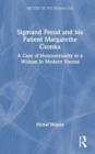 Sigmund Freud and his Patient Margarethe Csonka : A Case of Homosexuality in a Woman in Modern Vienna - Book