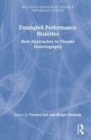 Entangled Performance Histories : New Approaches to Theater Historiography - Book