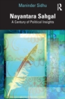Nayantara Sahgal : A Century of Political Insights - Book