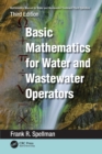 Mathematics Manual for Water and Wastewater Treatment Plant Operators : Basic Mathematics for Water and Wastewater Operators - Book