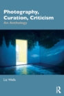 Photography, Curation, Criticism : An Anthology - Book