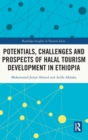 Potentials, Challenges and Prospects of Halal Tourism Development in Ethiopia - Book