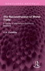 The Reconstruction of World Trade : A Survey of International Economic Relations - Book