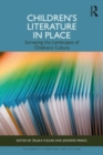 Children’s Literature in Place : Surveying the Landscapes of Children’s Culture - Book